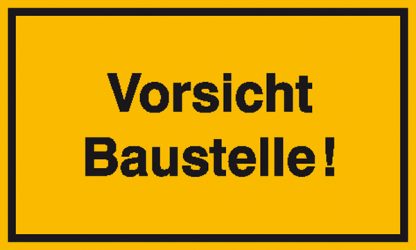 Hinweisschild zur Baustellenkennzeichnung Vorsicht Baustelle!